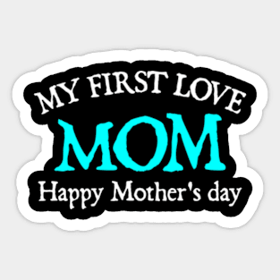 My First Love Mom Happy Mother's Day Sticker